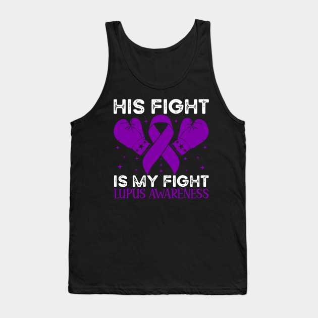 His Fight is My Fight Lupus Awareness Tank Top by Geek-Down-Apparel